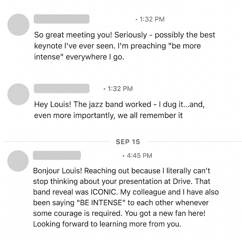 Why B2B Brand Ideas Die a Violent Death Before They Even Launch 2 A sampling of the messages Louis received after his Be More Intense talk at Drive