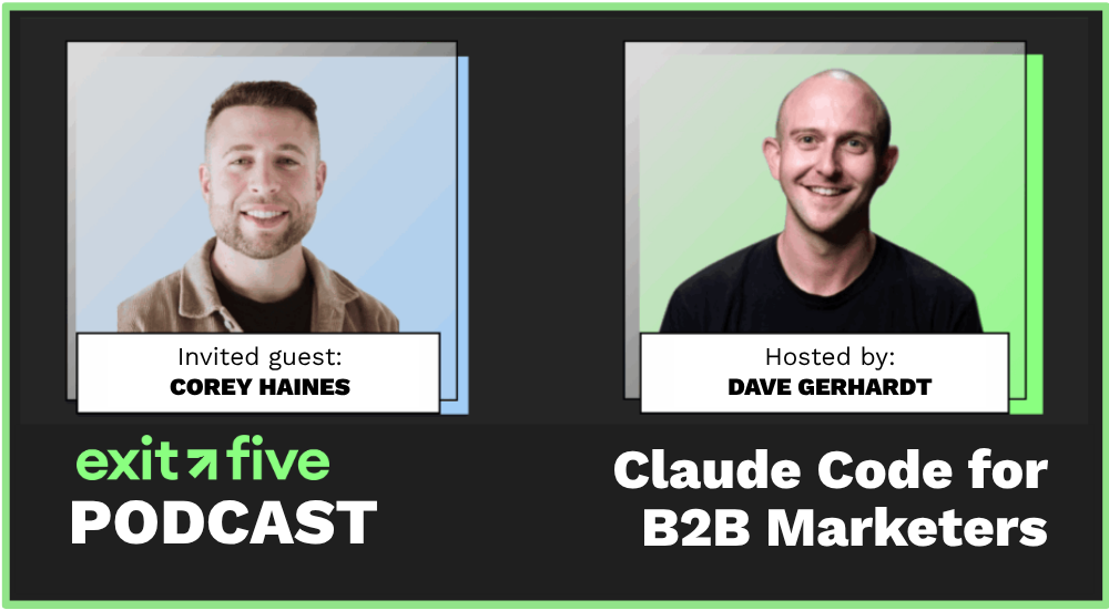 The Exit Five Podcast for B2B Marketers episode Claude Code for B2B Marketing