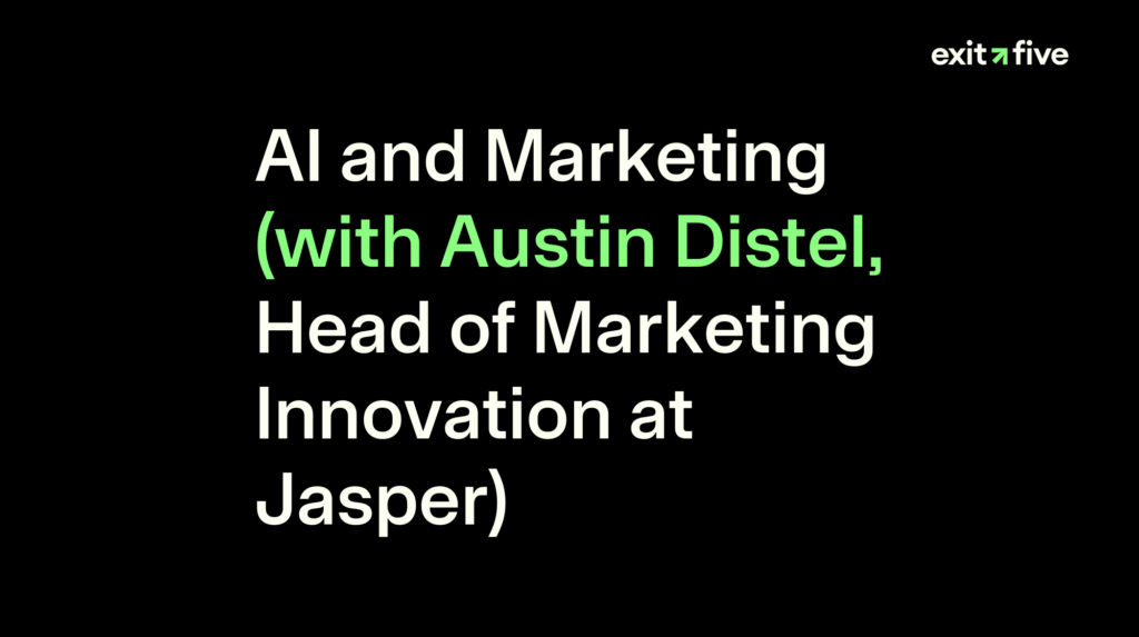 AI and Marketing (with Austin Distel, Head of Marketing Innovation at Jasper)