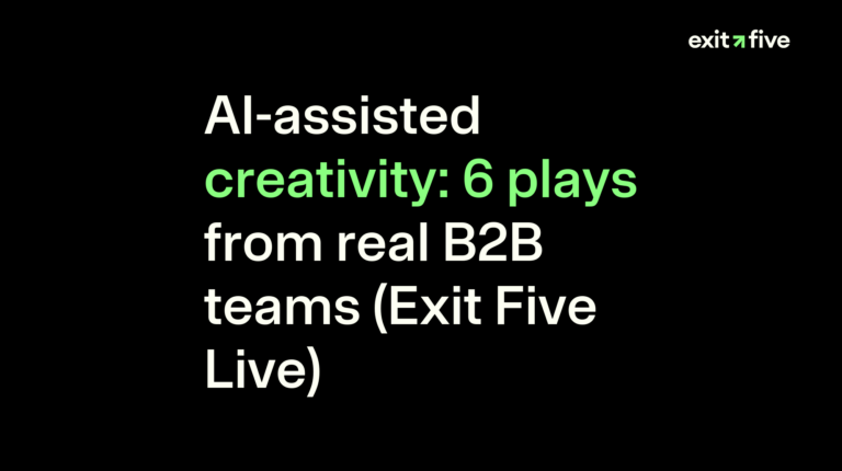 AI-assisted creativity: 6 plays from real B2B teams (Exit Five Live)