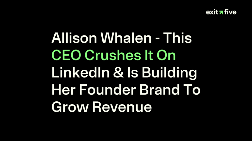 Allison Whalen - This CEO Crushes It On LinkedIn & Is Building Her Founder Brand To Grow Revenue