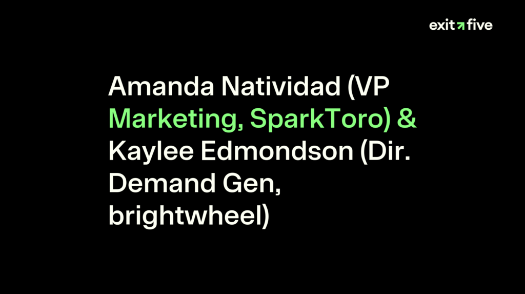 Amanda Natividad (VP Marketing, SparkToro) & Kaylee Edmondson (Dir. Demand Gen, brightwheel)