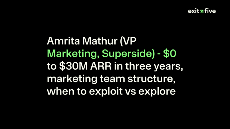 Amrita Mathur (VP Marketing, Superside) - $0 to $30M ARR in three years, marketing team structure, when to exploit vs explore