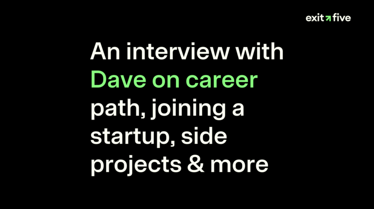 An interview with Dave on career path, joining a startup, side projects & more