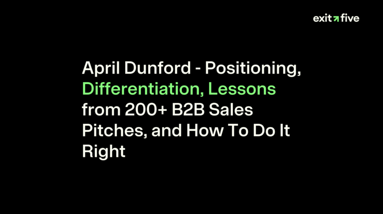 April Dunford - Positioning, Differentiation, Lessons from 200+ B2B Sales Pitches, and How To Do It Right