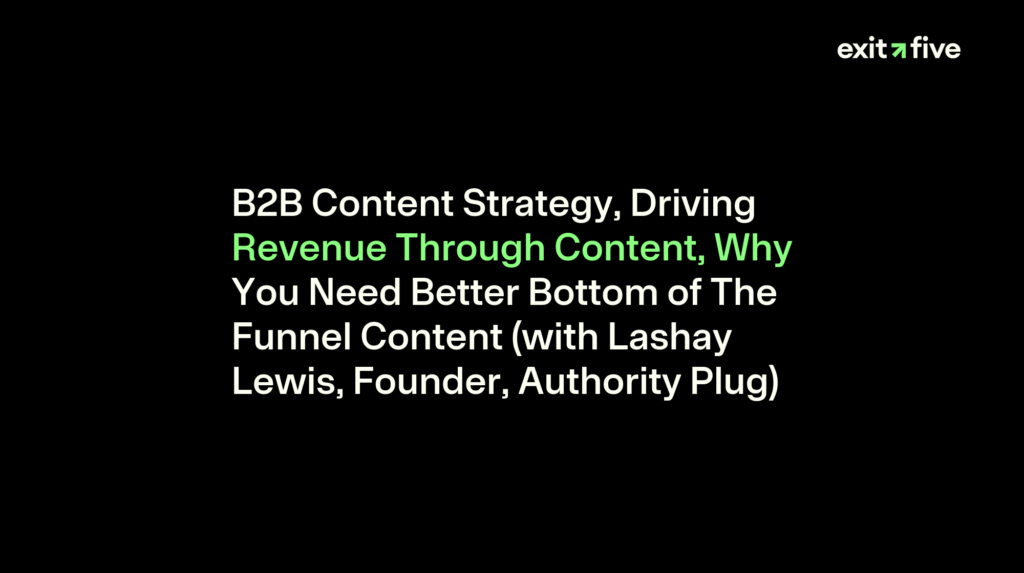 B2B Content Strategy, Driving Revenue Through Content, Why You Need Better Bottom of The Funnel Content (with Lashay Lewis, Founder, Authority Plug)