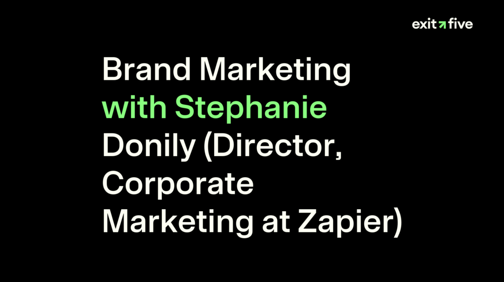 Brand Marketing with Stephanie Donily (Director, Corporate Marketing at Zapier)