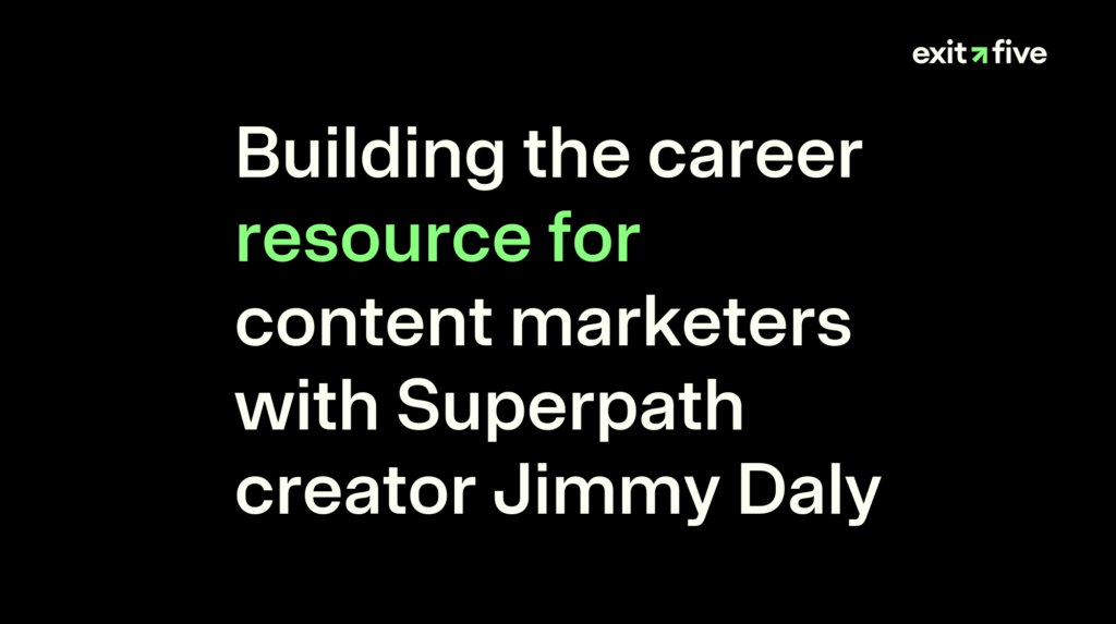 Building the career resource for content marketers with Superpath creator Jimmy Daly