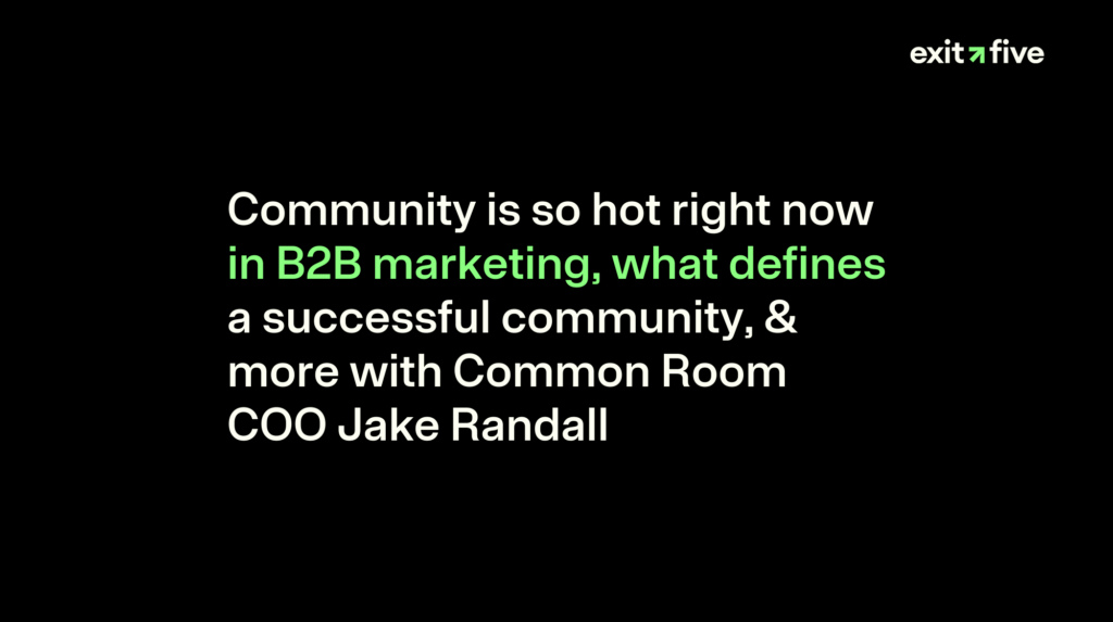 Community is so hot right now in B2B marketing, what defines a successful community, & more with Common Room COO Jake Randall