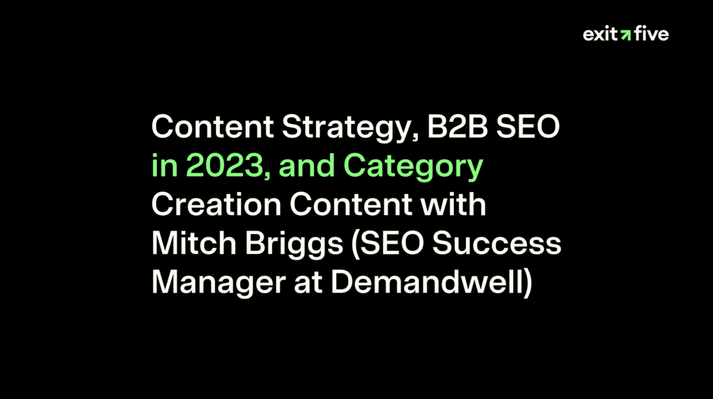Content Strategy, B2B SEO in 2023, and Category Creation Content with Mitch Briggs (SEO Success Manager at Demandwell)