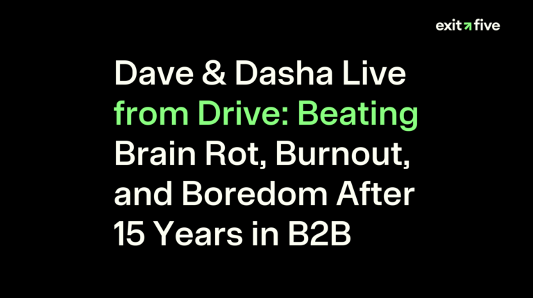 Dave & Dasha Live from Drive: Beating Brain Rot, Burnout, and Boredom After 15 Years in B2B