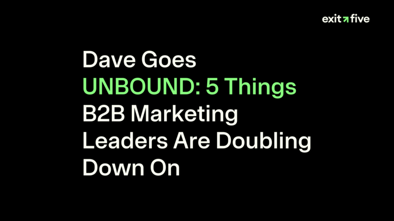 Dave Goes UNBOUND: 5 Things B2B Marketing Leaders Are Doubling Down On