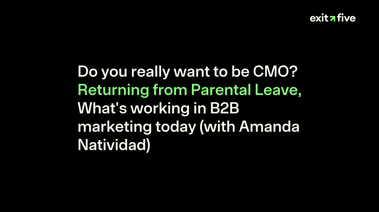 Do you really want to be CMO? Returning from Parental Leave, What's working in B2B marketing today (with Amanda Natividad)