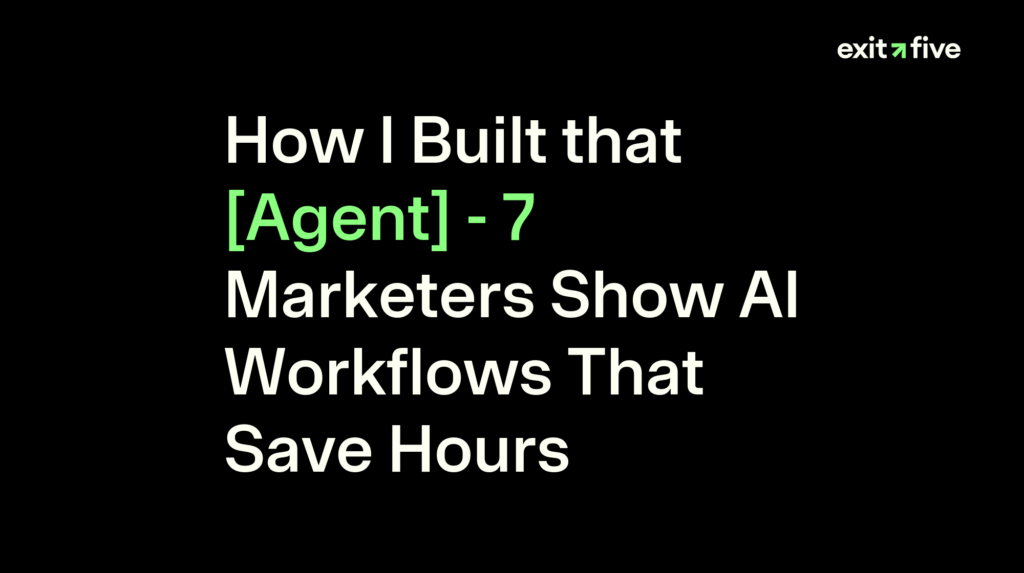 How I Built that [Agent] - 7 Marketers Show AI Workflows That Save Hours