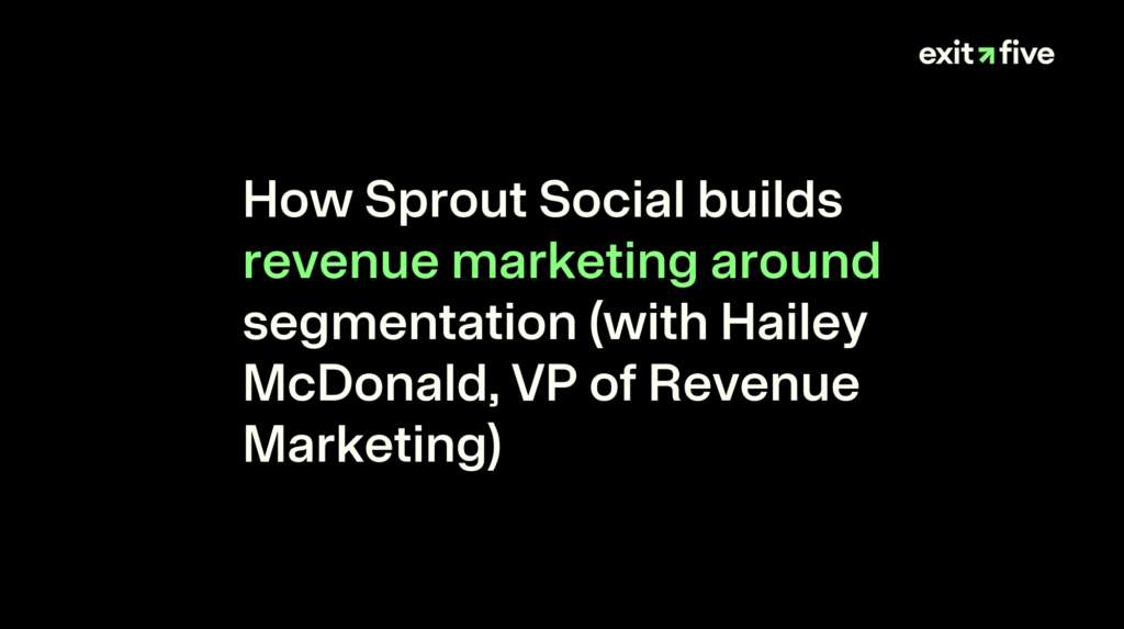 How Sprout Social builds revenue marketing around segmentation (with Hailey McDonald, VP of Revenue Marketing)