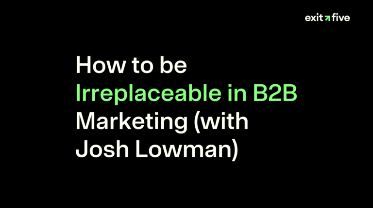 How to be Irreplaceable in B2B Marketing (with Josh Lowman)