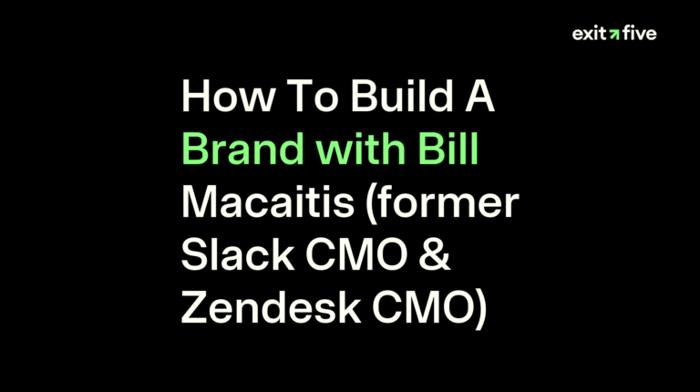 How To Build A Brand with Bill Macaitis (former Slack CMO & Zendesk CMO)