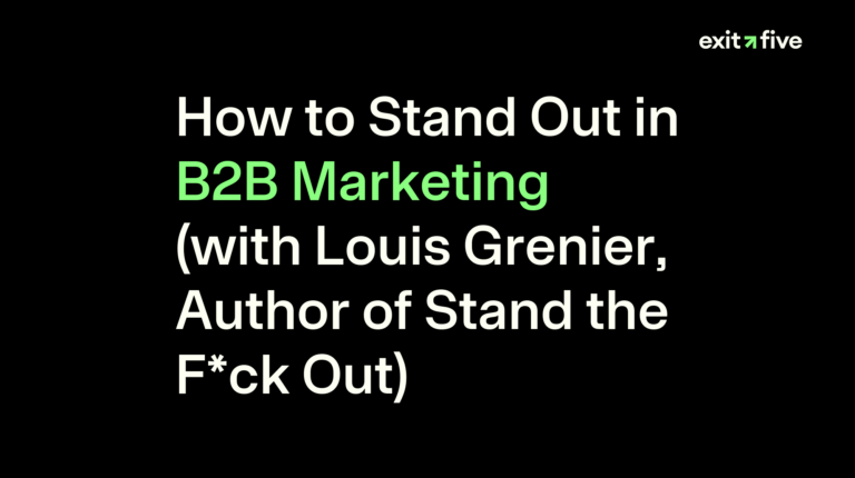 How to Stand Out in B2B Marketing (with Louis Grenier, Author of Stand the F*ck Out)