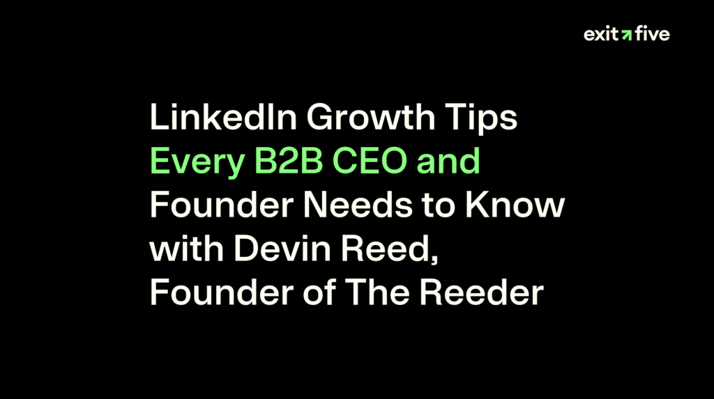 LinkedIn Growth Tips Every B2B CEO and Founder Needs to Know with Devin Reed, Founder of The Reeder