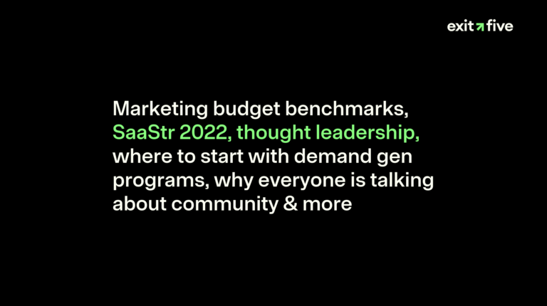 Marketing budget benchmarks, SaaStr 2022, thought leadership, where to start with demand gen programs, why everyone is talking about community & more