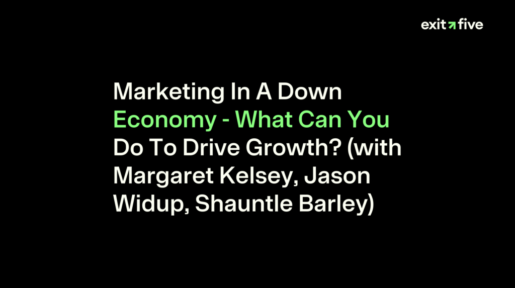 Marketing In A Down Economy - What Can You Do To Drive Growth? (with Margaret Kelsey, Jason Widup, Shauntle Barley)