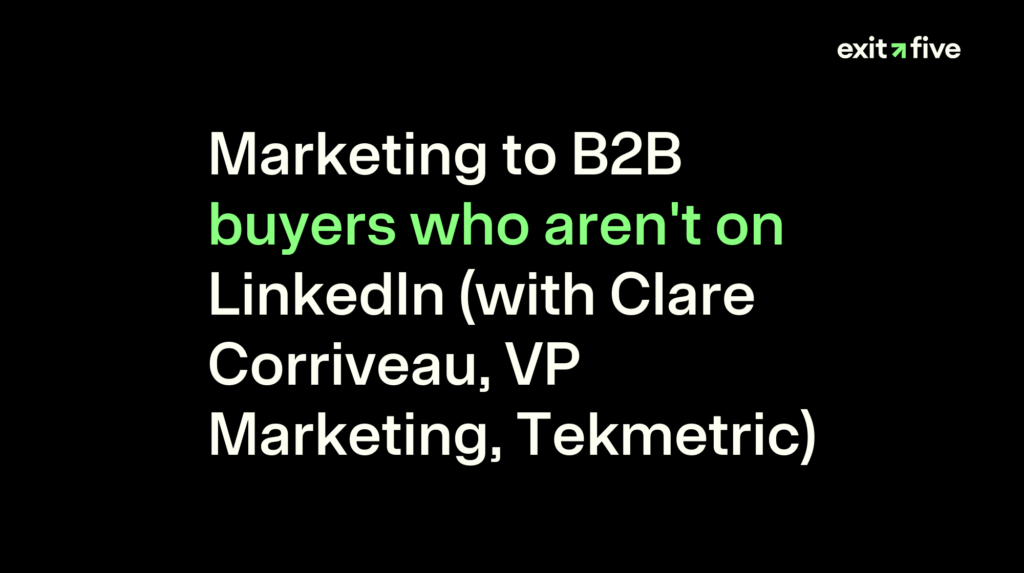 Marketing to B2B buyers who aren't on LinkedIn (with Clare Corriveau, VP Marketing, Tekmetric)