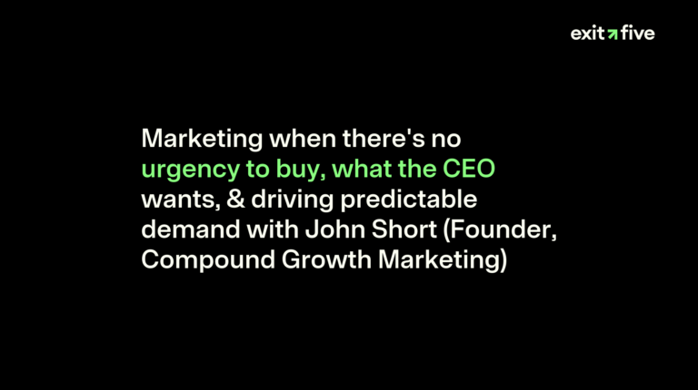 Marketing when there's no urgency to buy, what the CEO wants, & driving predictable demand with John Short (Founder, Compound Growth Marketing)