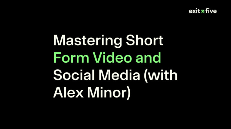 Mastering Short Form Video and Social Media (with Alex Minor)