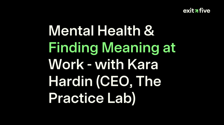 Mental Health & Finding Meaning at Work - with Kara Hardin (CEO, The Practice Lab)
