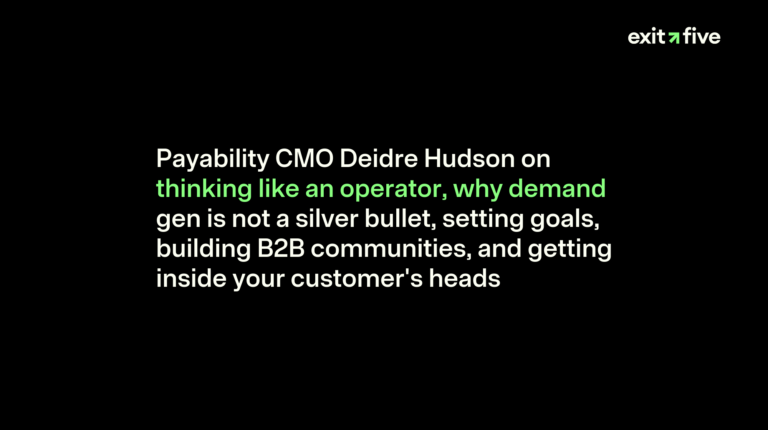 Payability CMO Deidre Hudson on thinking like an operator, why demand gen is not a silver bullet, setting goals, building B2B communities, and getting inside your customer's heads