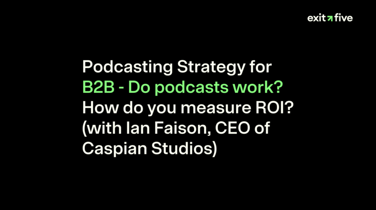 Podcasting Strategy for B2B - Do podcasts work? How do you measure ROI? (with Ian Faison, CEO of Caspian Studios)
