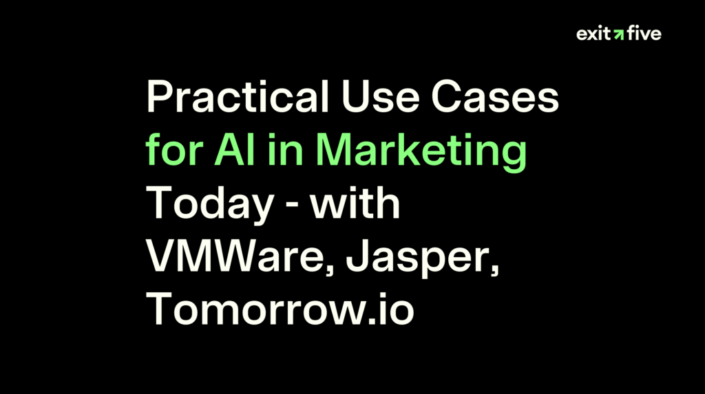 Practical Use Cases for AI in Marketing Today - with VMWare, Jasper, Tomorrow.io