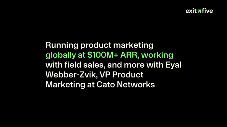 Running product marketing globally at $100M+ ARR, working with field sales, and more with Eyal Webber-Zvik, VP Product Marketing at Cato Networks