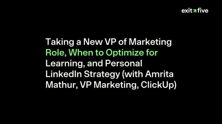 Taking a New VP of Marketing Role, When to Optimize for Learning, and Personal LinkedIn Strategy (with Amrita Mathur, VP Marketing, ClickUp)