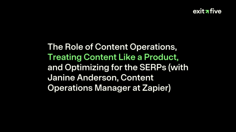 The Role of Content Operations, Treating Content Like a Product, and Optimizing for the SERPs (with Janine Anderson, Content Operations Manager at Zapier)