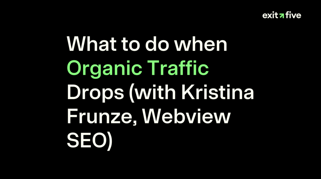 What to do when Organic Traffic Drops (with Kristina Frunze, Webview SEO)