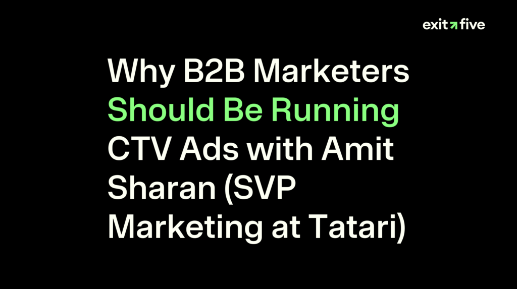 Why B2B Marketers Should Be Running CTV Ads with Amit Sharan (SVP Marketing at Tatari)